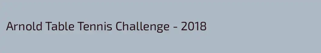 Arnold Table Tennis Challenge - 2018